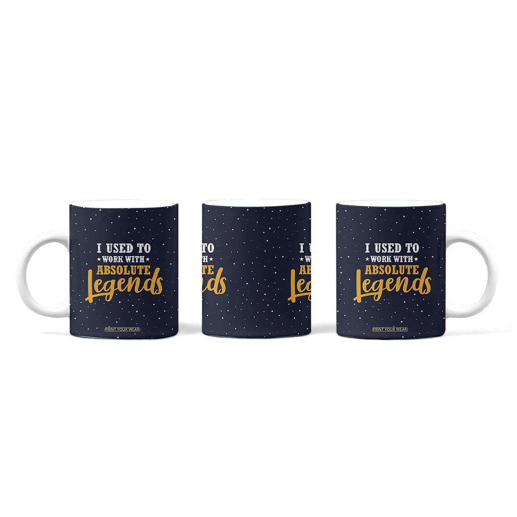 Going Away Gift For Coworker Coffee Mug I Used To Work With Absolute Legend TB10 Print Your Wear