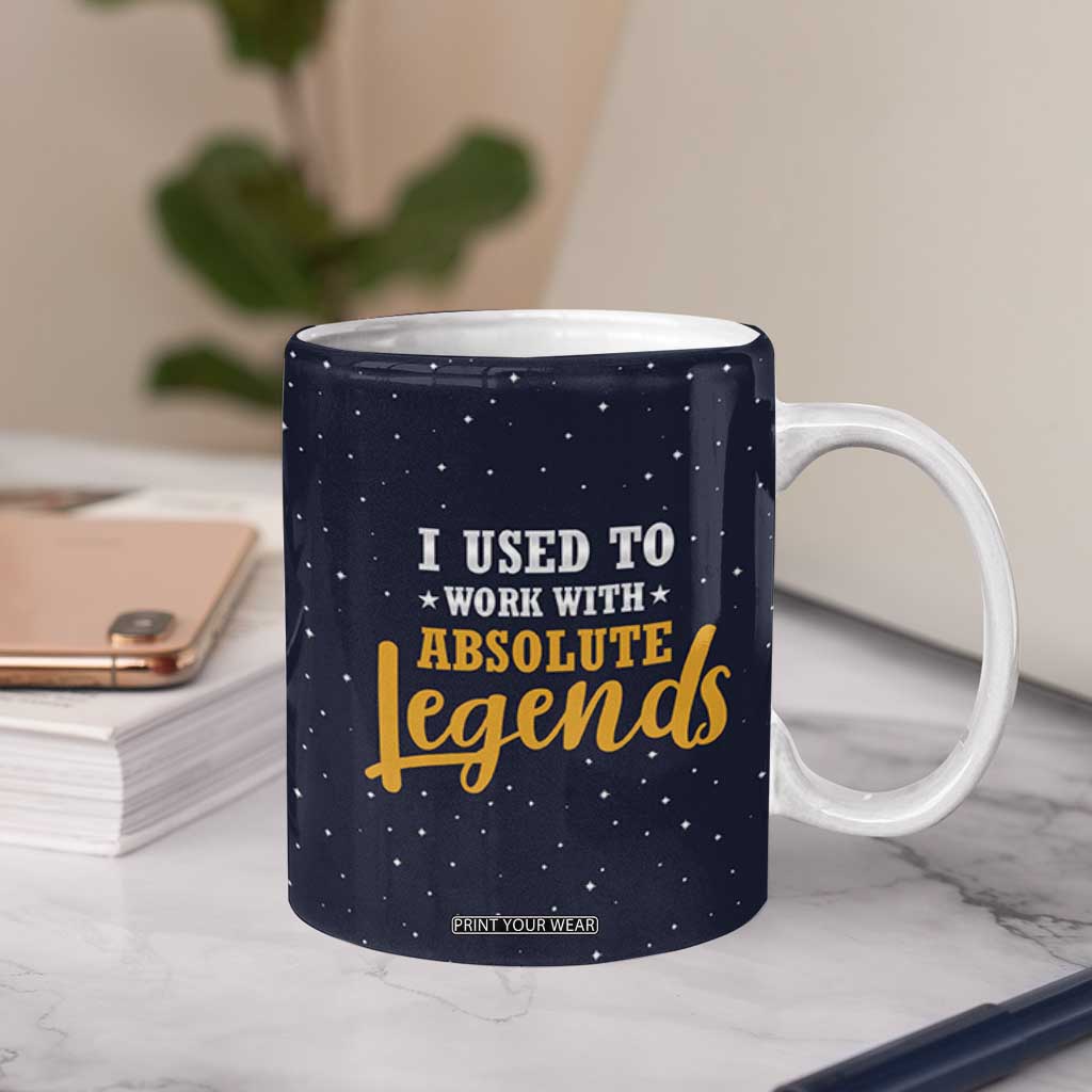 Going Away Gift For Coworker Coffee Mug I Used To Work With Absolute Legend TB10 Print Your Wear