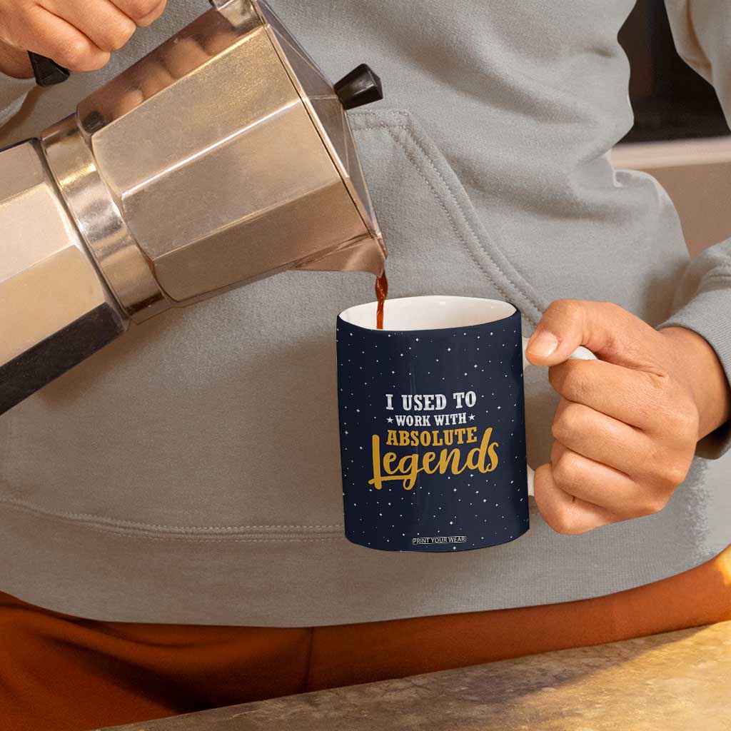Going Away Gift For Coworker Coffee Mug I Used To Work With Absolute Legend TB10 Print Your Wear