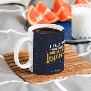Going Away Gift For Coworker Coffee Mug I Used To Work With Absolute Legend TB10 Print Your Wear