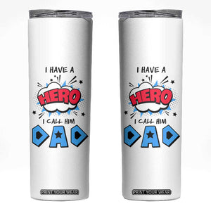 Gifts For Dad Skinny Tumbler I Have A Hero, I Call Him Dad TB10 White Print Your Wear