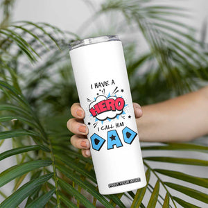 Gifts For Dad Skinny Tumbler I Have A Hero, I Call Him Dad TB10 Print Your Wear