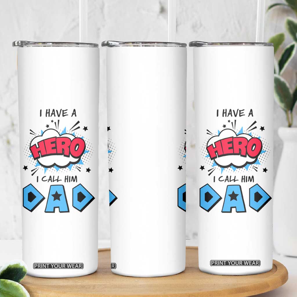 Gifts For Dad Skinny Tumbler I Have A Hero, I Call Him Dad TB10 Print Your Wear