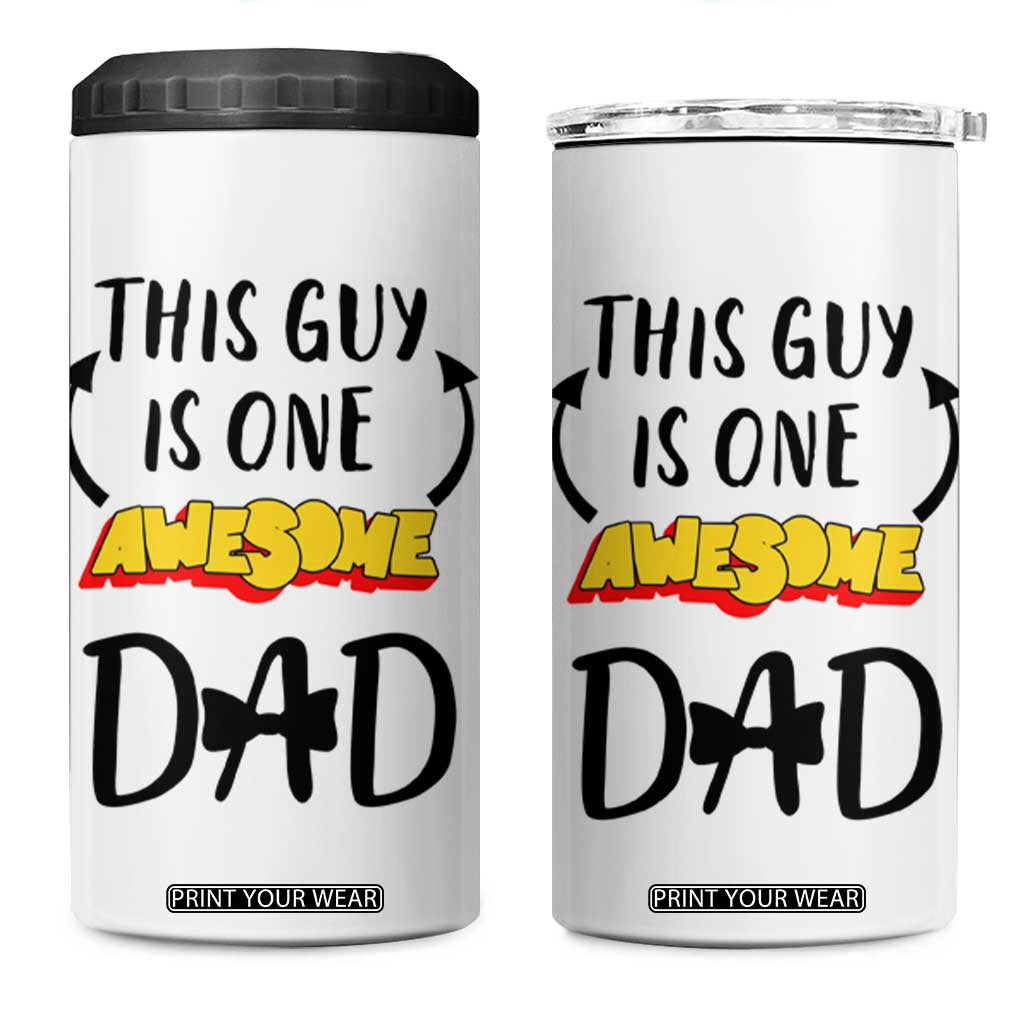 Gifts For Dad 4 in 1 Can Cooler Tumbler Funny Father's Day This One Is One Awesome Dad TB10 One Size: 16 oz White Print Your Wear