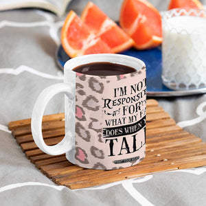 Funny Sarcasm Coffee Mug I'm Not Responsible For What My Face Does When You Talk Leopard TB10 Print Your Wear