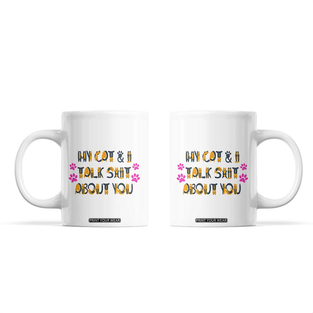 Funny Cat Mom Coffee Mug My Cat And I Talk Shit About You TB10 White Print Your Wear