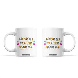 Funny Cat Mom Coffee Mug My Cat And I Talk Shit About You TB10 White Print Your Wear