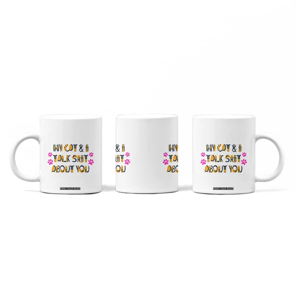 Funny Cat Mom Coffee Mug My Cat And I Talk Shit About You TB10 Print Your Wear
