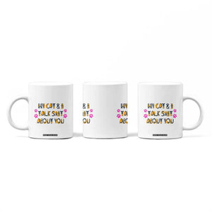 Funny Cat Mom Coffee Mug My Cat And I Talk Shit About You TB10 Print Your Wear