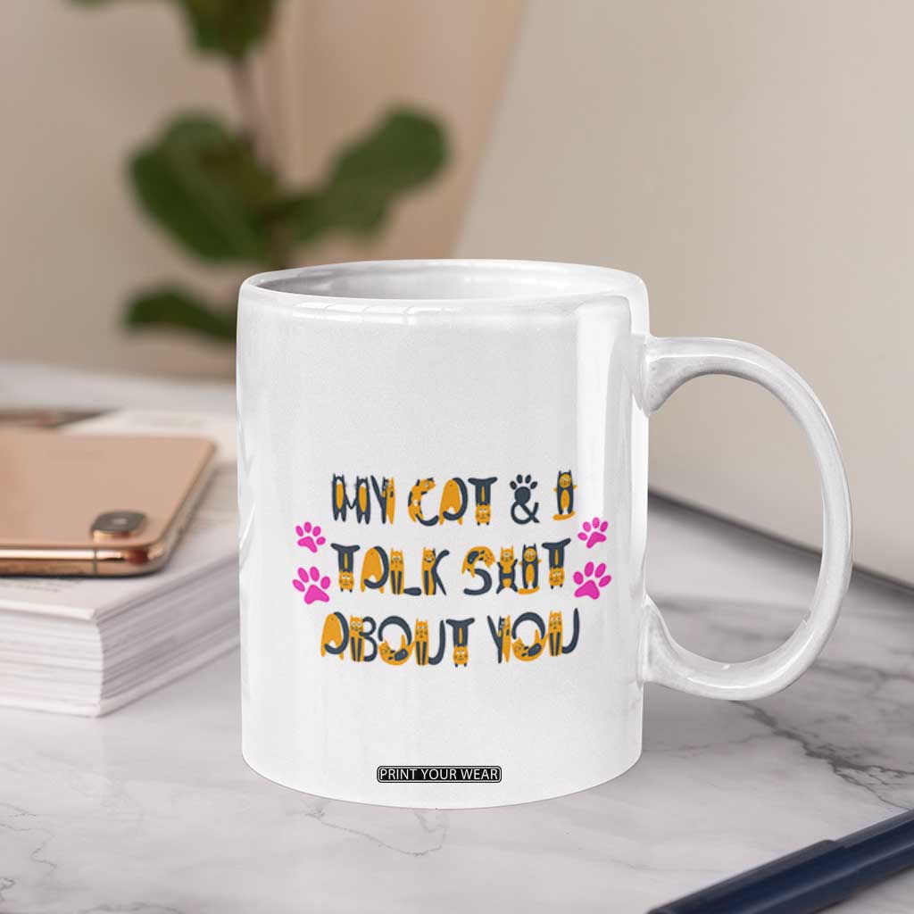 Funny Cat Mom Coffee Mug My Cat And I Talk Shit About You TB10 Print Your Wear
