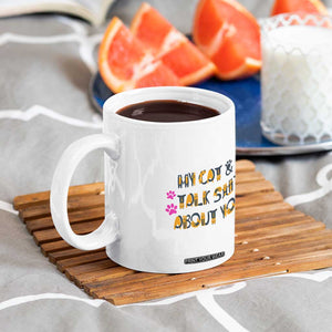 Funny Cat Mom Coffee Mug My Cat And I Talk Shit About You TB10 Print Your Wear
