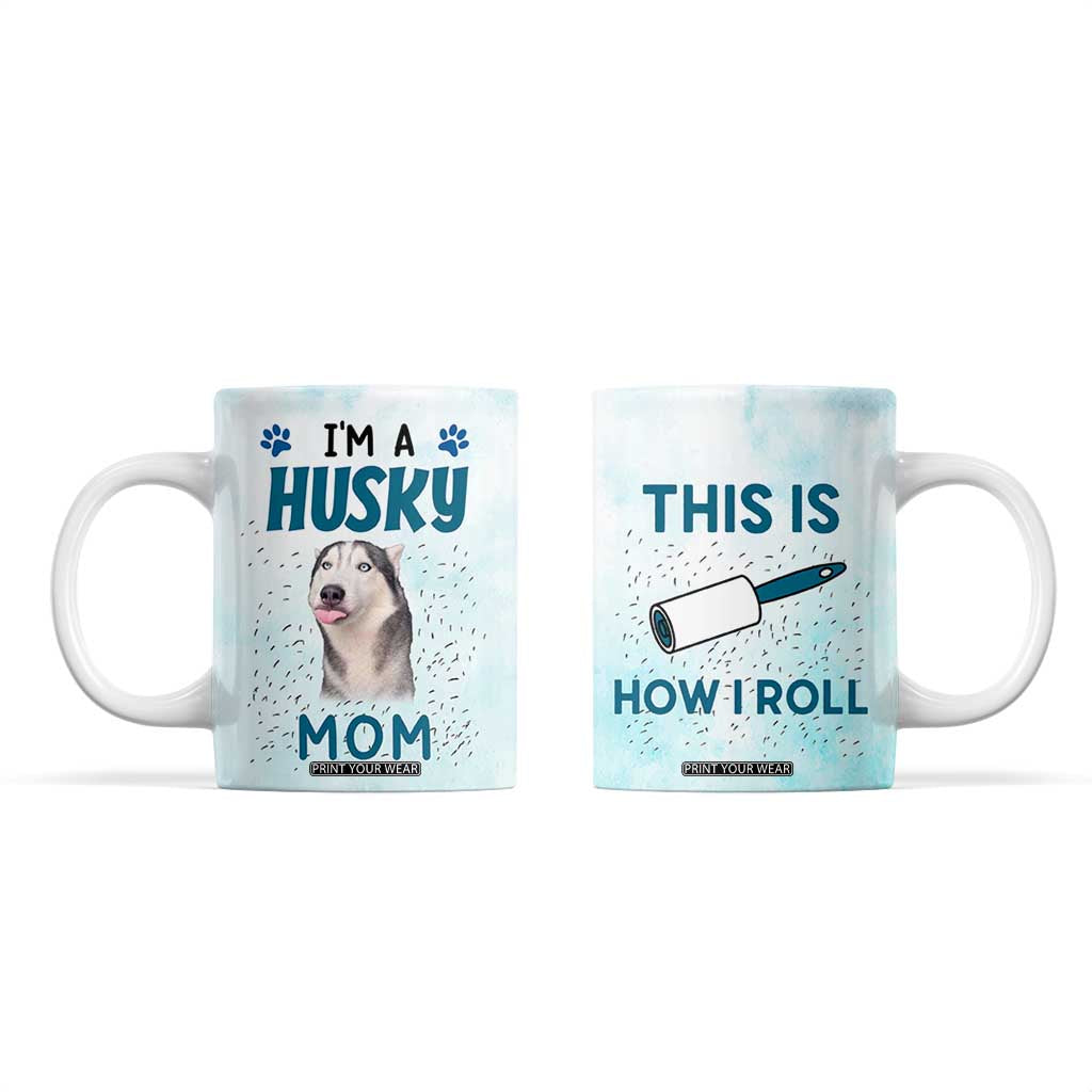 Funny Husky Mom Coffee Mug Funny Dog Owner Gift Siberian Husky This Is How I Roll TB10 Blue Print Your Wear