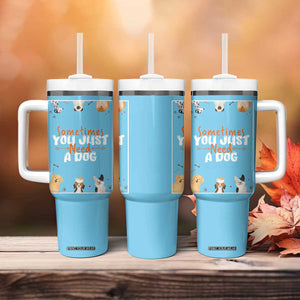 Dog Lovers Tumbler With Handle Sometimes You Just Need A Dog TB10 Print Your Wear