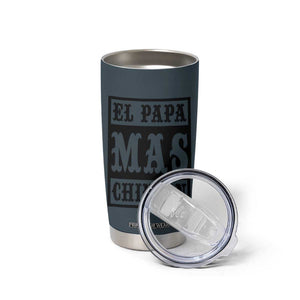 Mexican Dad Husband Tumbler Cup El Papa Mas Chingon Fathers day Dia del Padre TB10 Print Your Wear