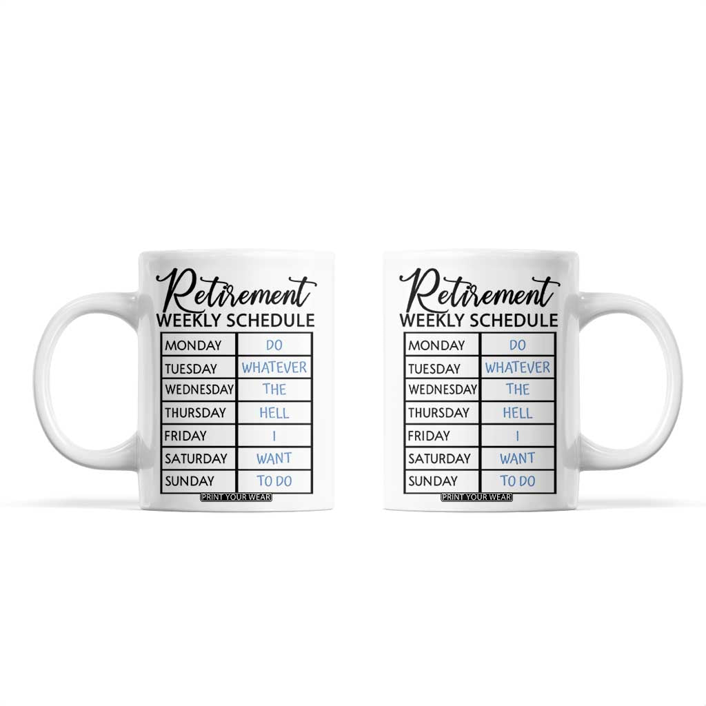 Funny Retirement Gifts Coffee Mug Retirement Weekly Schedule TB10 White Print Your Wear
