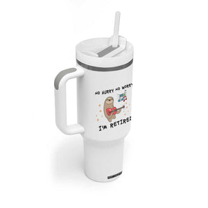 Funny Retirement Gift Tumbler With Handle No Hurry No Worry Im Retired TB10 Print Your Wear