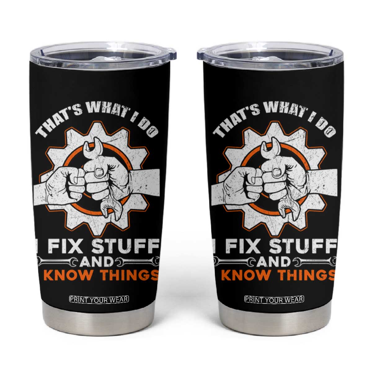 Gifts For Dad Tumbler Cup That's What I Do I Fix Stuff and I Know Things TB10 Black Print Your Wear