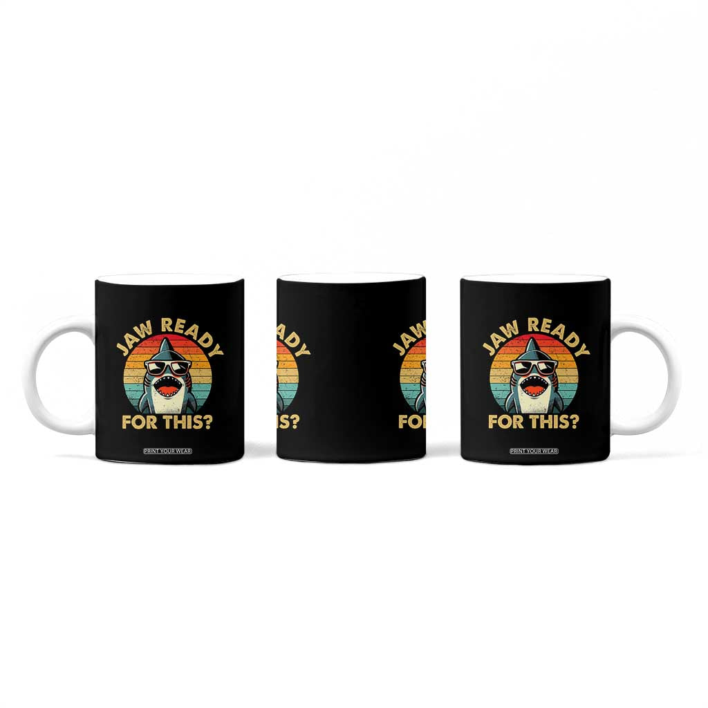 Shark Lovers Coffee Mug Funny Jaw Ready For This TB10 Print Your Wear