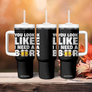 Funny Beer Tumbler With Handle You Look Like I Need A Beer Drinking Alcohol Drunk TB10 Print Your Wear