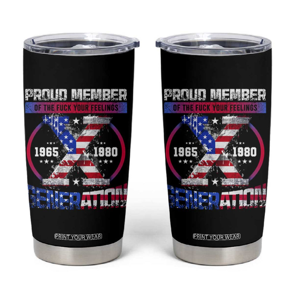 Proud Member Fck Your Feelings X Generation Tumbler Cup Funny Gen X American Flag TB10 Black Print Your Wear