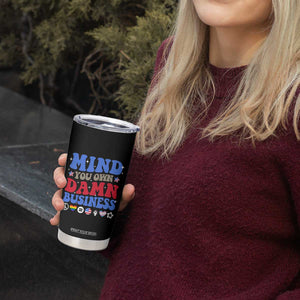 Kamala Harris Tim Walz 2024 Election Tumbler Cup Harris Walz Mind Your Own Damn Business TB10 Print Your Wear