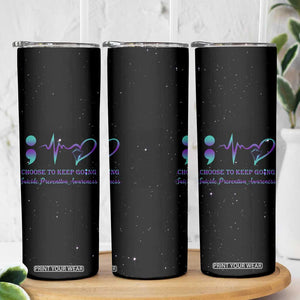 Suicide Prevention Awareness Skinny Tumbler Teal Purple Ribbon Semicolon Choose To Keep Going TB10 Print Your Wear