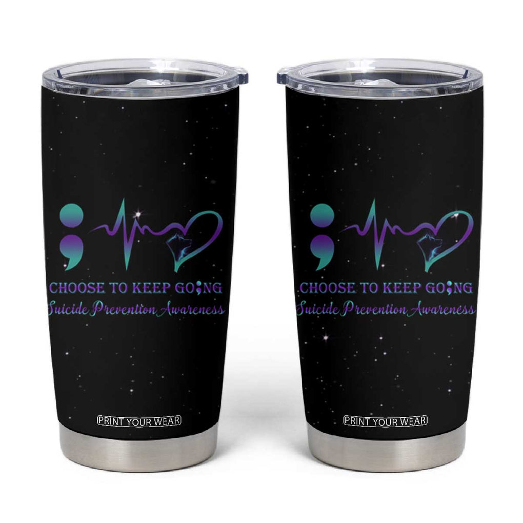 Suicide Prevention Awareness Tumbler Cup Teal Purple Ribbon Semicolon Choose To Keep Going TB10 Black Print Your Wear