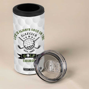 Funny Golfer 4 in 1 Can Cooler Tumbler Life Is Always Good On The Golf Course TB10 Print Your Wear