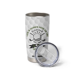 Funny Golfer Tumbler Cup Life Is Always Good On The Golf Course TB10 Print Your Wear