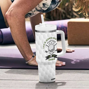 Funny Golfer Tumbler With Handle Life Is Always Good On The Golf Course TB10 Print Your Wear