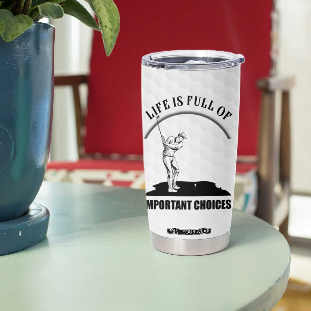 Funny Golfer Tumbler Cup Life Is Full Of Important Choices American Flag TB10 Print Your Wear