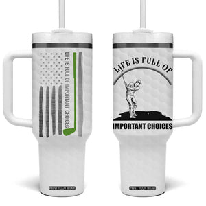 Funny Golfer Tumbler With Handle Life Is Full Of Important Choices American Flag TB10 One Size: 40 oz White Print Your Wear