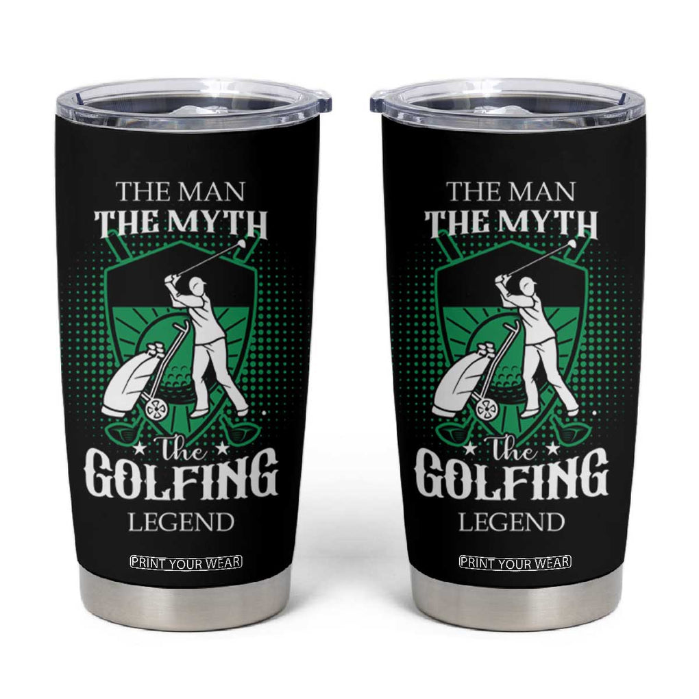 Funny Golfer Tumbler Cup The Man The Myth The Golfing Legend Dad Grandpa Father's Day TB10 Black Print Your Wear