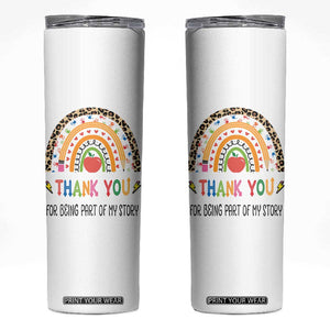 Teacher Appreciation Gifts Skinny Tumbler Thank You For Being Part Of My Story TB10 White Print Your Wear