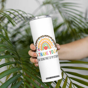 Teacher Appreciation Gifts Skinny Tumbler Thank You For Being Part Of My Story TB10 Print Your Wear