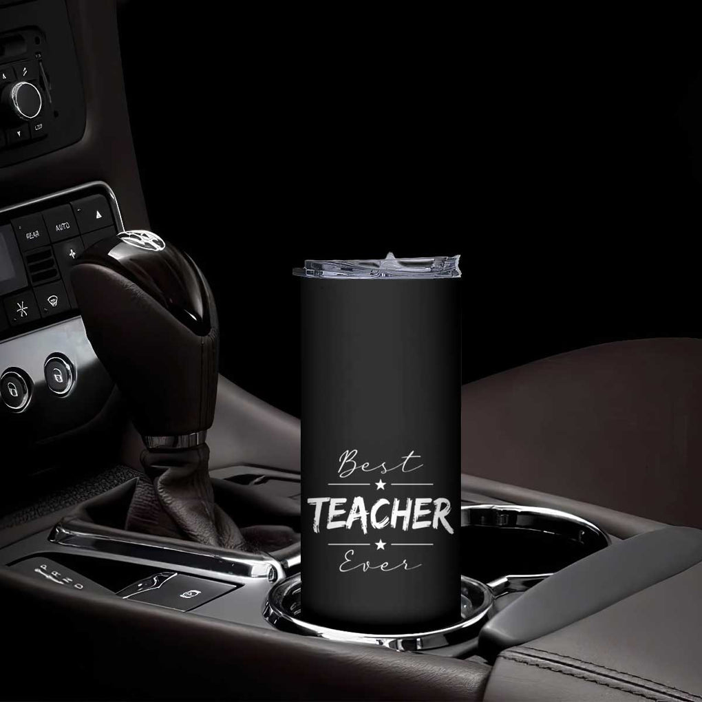 Best Teacher Ever Skinny Tumbler Happy Teachers Day Gift TB10 Print Your Wear