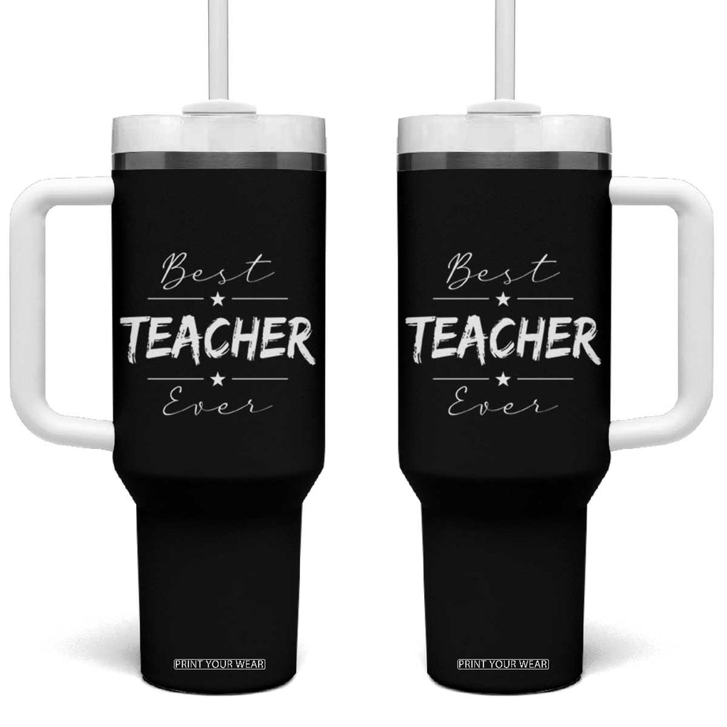 Best Teacher Ever Tumbler With Handle Happy Teachers Day Gift TB10 One Size: 40 oz Black Print Your Wear