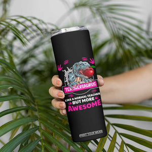 Funny Dinosaur Teacher Skinny Tumbler Teachersaurus Like A Normal Teacher But More Awesome TB10 Print Your Wear