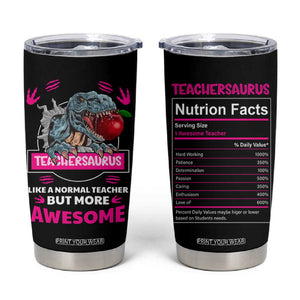 Funny Dinosaur Teacher Tumbler Cup Teachersaurus Like A Normal Teacher But More Awesome TB10 Black Print Your Wear