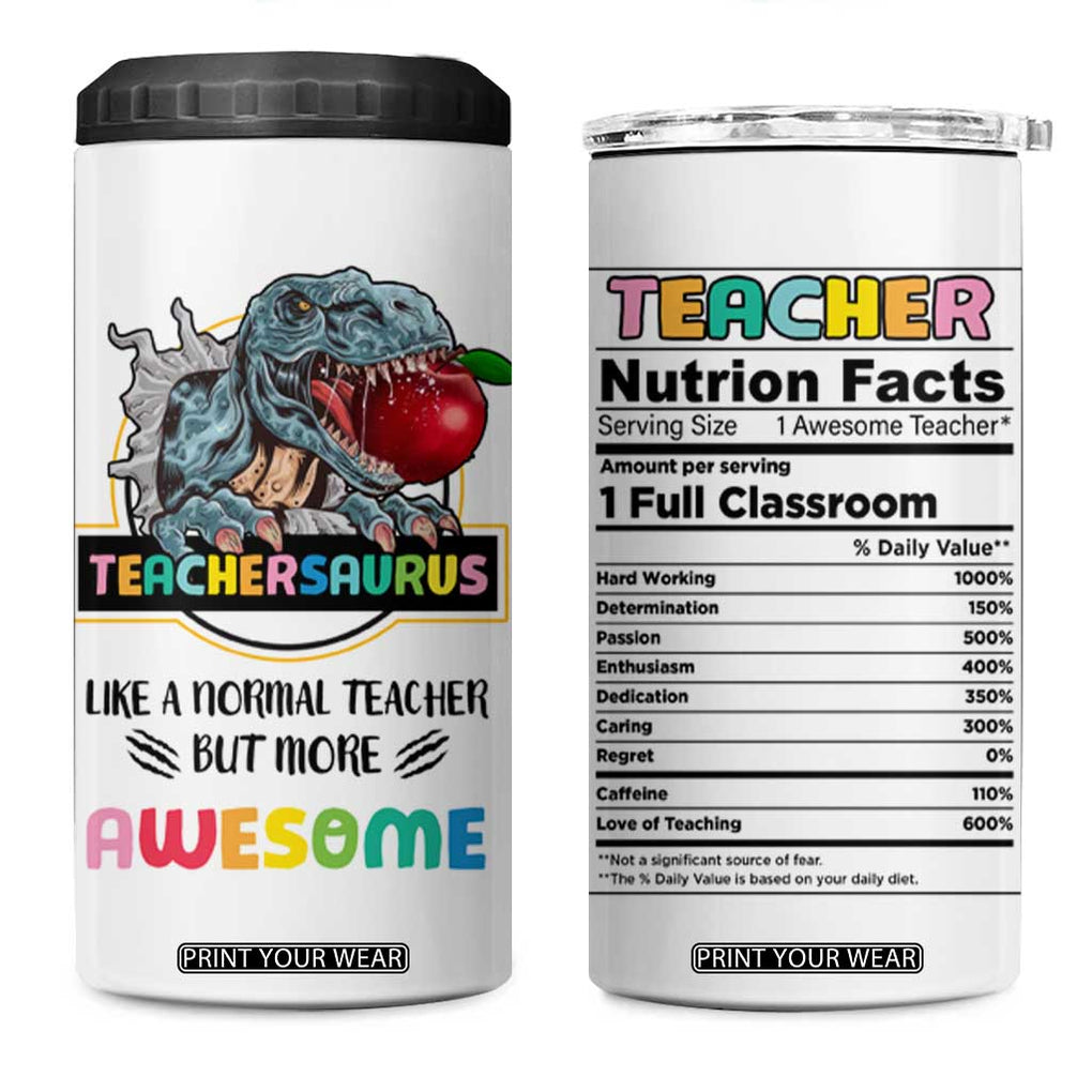 Teacher Dinosaur Back to School 4 in 1 Can Cooler Tumbler Teachersaurus Like A Normal Teacher But More Awesome TB10 One Size: 16 oz White Print Your Wear