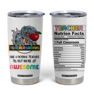 Teacher Dinosaur Back to School Tumbler Cup Teachersaurus Like A Normal Teacher But More Awesome TB10 White Print Your Wear