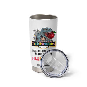 Teacher Dinosaur Back to School Tumbler Cup Teachersaurus Like A Normal Teacher But More Awesome TB10 Print Your Wear