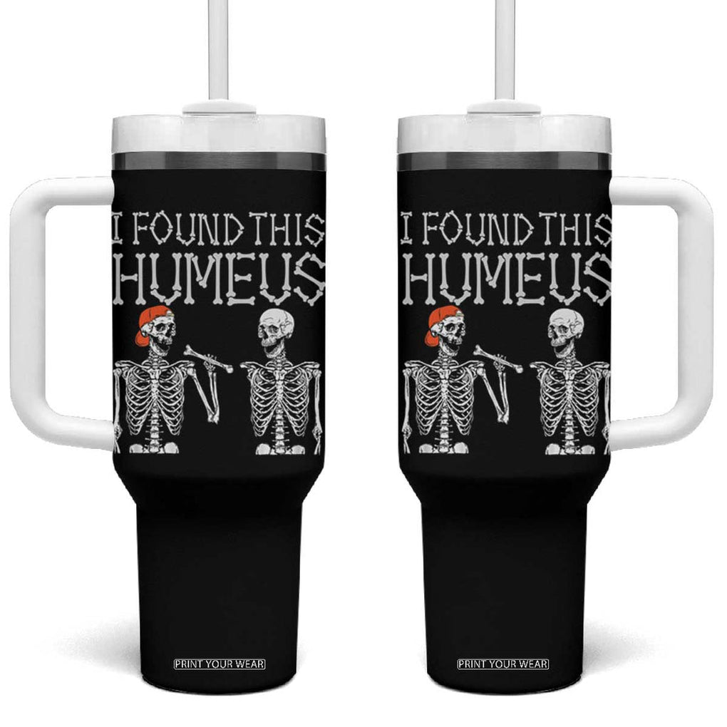 Halloween Skeleton Tumbler With Handle I Found Humerus Funny Costume TB10 One Size: 40 oz Black Print Your Wear