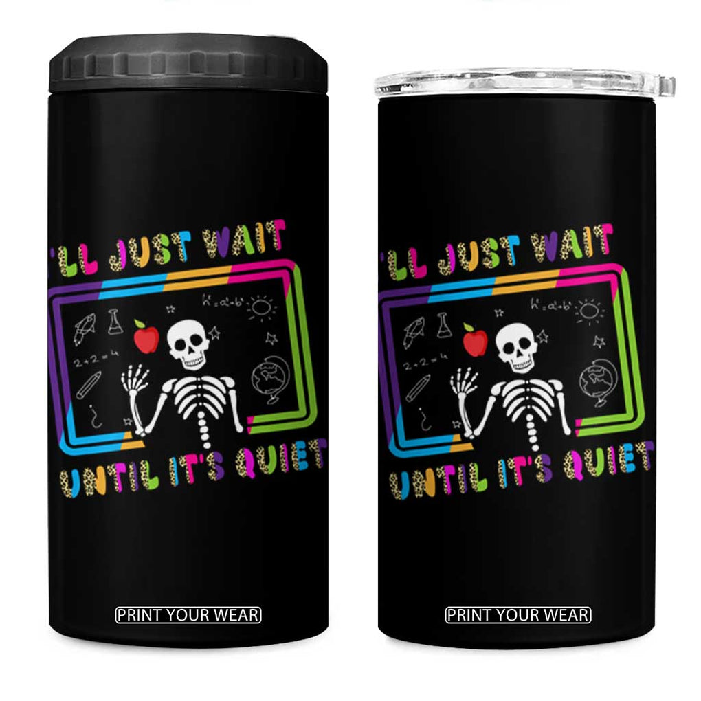 Funny Teacher Appreciation Gifts 4 in 1 Can Cooler Tumbler I'll Just Wait Until It's Quiet TB10 One Size: 16 oz Black Print Your Wear