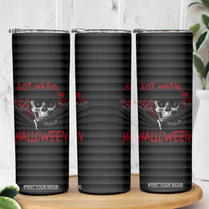 Scary Halloween Skeleton Skinny Tumbler Just Waiting for Halloween Spooky Spider Web Horror Spooky Decoration TB10 Print Your Wear