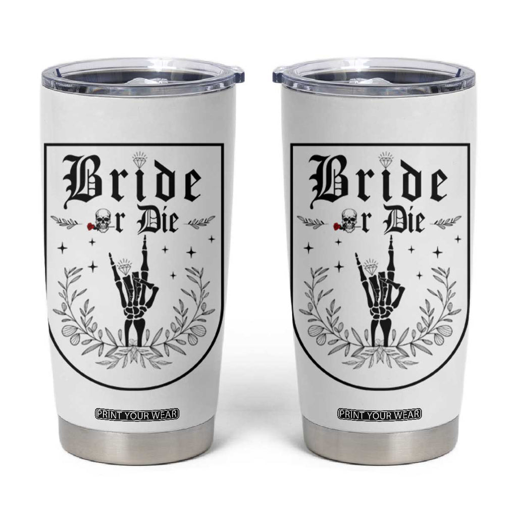 Bachelorette Party Decorations Tumbler Cup Bride or Die for Bridal Shower Funny Skeleton Hand TB10 White Print Your Wear