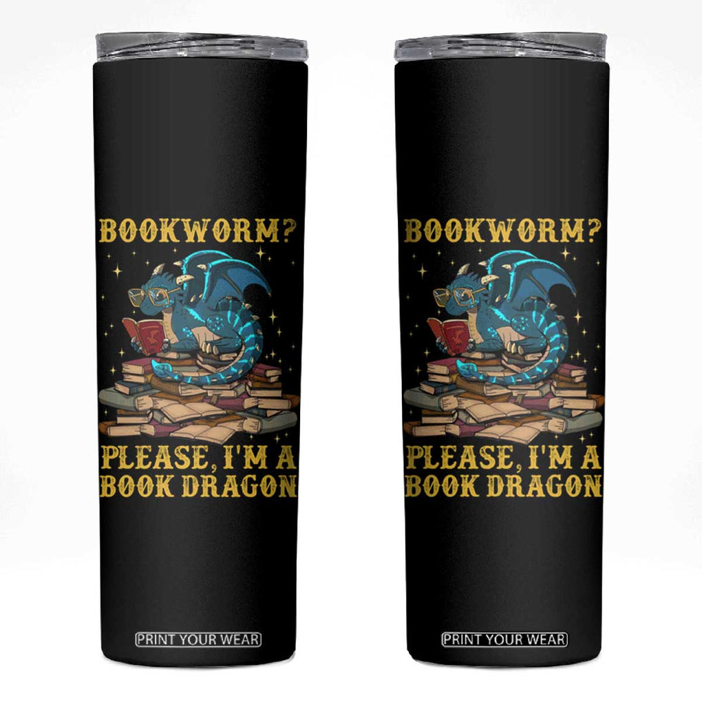 Dragons and Books Lovers Gifts Skinny Tumbler Bookworm Please I'm A Book Dragon Nerds TB10 Black Print Your Wear