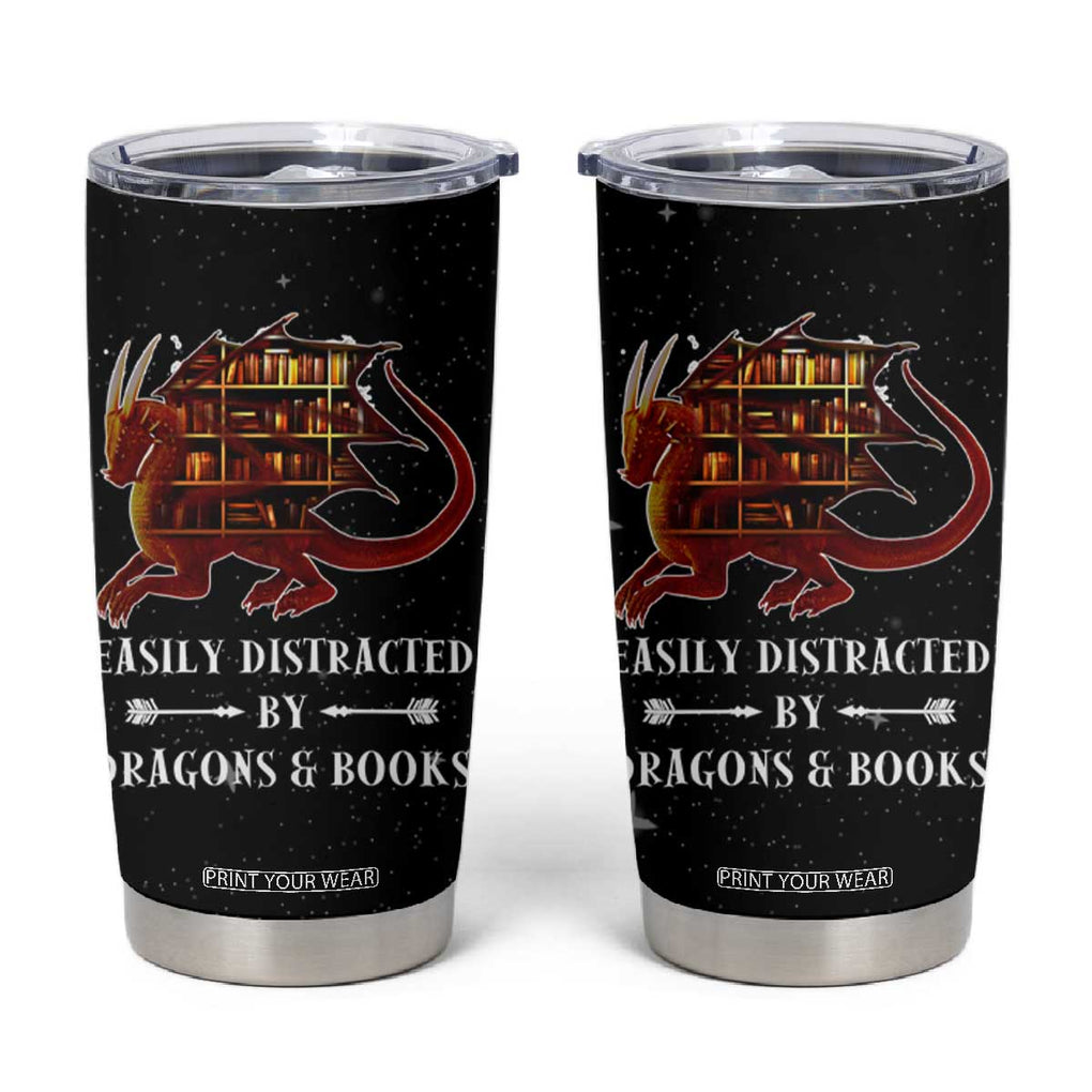 Dragon Book Lovers Gifts Tumbler Cup Easily Distracted By Books And Dragons Nerds TB10 Black Print Your Wear