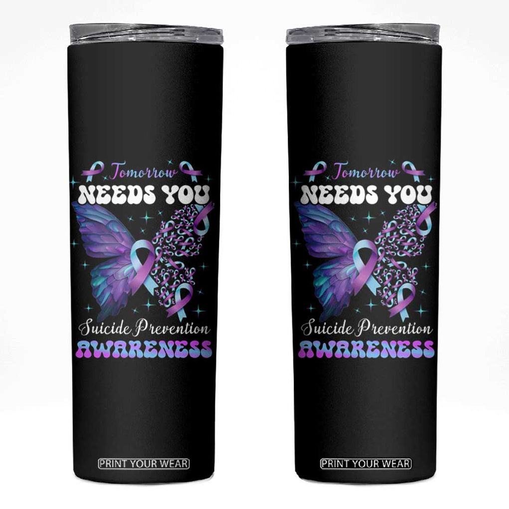 Suicide Prevention Awareness Skinny Tumbler Teal Purple Ribbon Butterfly Stay Tomorrow Needs You Therapist Psychologist TB10 Black Print Your Wear