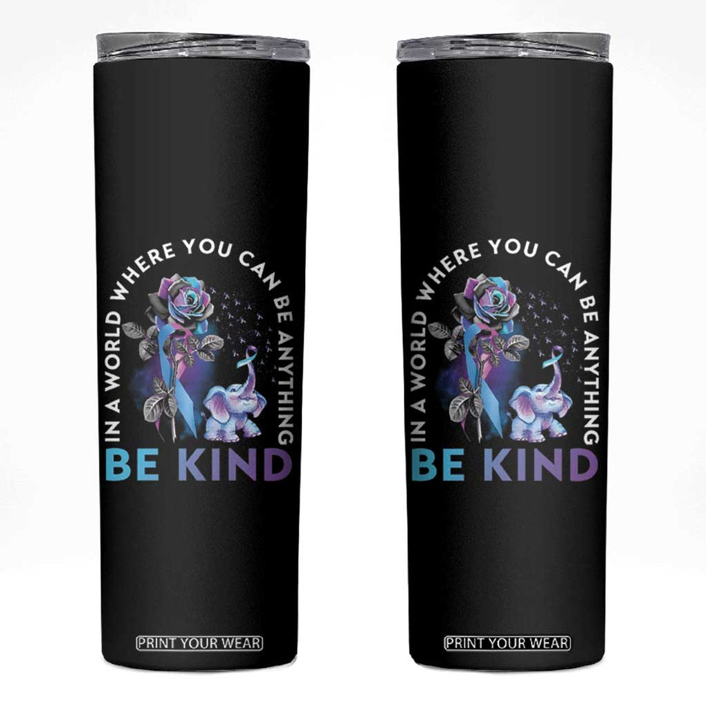 Suicide Prevention Awareness Skinny Tumbler Teal Purple Elephant In A World Where You Can Be Anything Be Kind Therapist Psychologist TB10 Black Print Your Wear